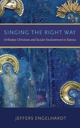 Singing the Right Way - JEFFERS (ASSOCIATE PROFESSOR ANTHROPOLOGY OF MUSIC,  Associate Professor Anthropology of Music, Amherst College) Engelhardt - 9780199332120