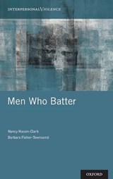 Men Who Batter - NANCY (CHAIR,  Dept. of Sociology, Chair, Dept. of Sociology, University of New Brunswick) Nason-Clark ; Barbara (Professor of Sociology, Professor of Sociology, University of New Brunswick) Fisher-Townsend - 9780199351862