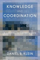 Knowledge and Coordination - DANIEL B. (PROFESSOR OF ECONOMICS,  Professor of Economics, George Mason University) Klein - 9780199355327