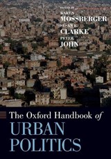 The Oxford Handbook of Urban Politics - Karen (Professor and Head of Public Administration Mossberger ; Susan E. (Professor of Political Science Clarke ; Peter (Professor of Political Science and Public Policy John - 9780199385553