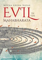 Evil in the Mahabharata - PROF. MEENA (PROFESSOR OF ENGLISH,  Professor of English, North Virginia Community College) Arora Nayak - 9780199477746