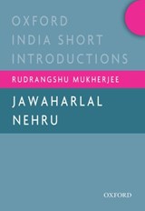 Jawaharlal Nehru - RUDRANGSHU (CHANCELLOR AND PROFESSOR OF HISTORY,  Chancellor and Professor of History, Ashoka University) Mukherjee - 9780199492954