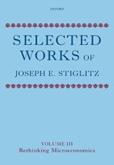 Selected Works of Joseph E. Stiglitz - JOSEPH E. (UNIVERSITY PROFESSOR,  University Professor, Columbia University, USA) Stiglitz - 9780199533725