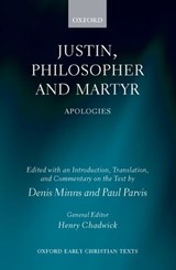Justin, Philosopher and Martyr - DENIS (PRIOR OF ST JAMES PRIORY,  Sydney) Minns ; Paul (Honorary Fellow, School of Divinity, University of Edinburgh) Parvis - 9780199542505