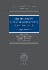 The Manual on International Courts and Tribunals - RUTH (PRINCIPAL RESEARCH FELLOW AND DEPUTY DIRECTOR,  Centre for International Courts and Tribunals, Faculty of Laws, University College London) Mackenzie ; Cesare (Associate Professor of Law, Loyola Law School Los Angeles) Romano ; Yuval (Hersch Lauterpacht Chair in Public International Law, Hebrew - 9780199545278