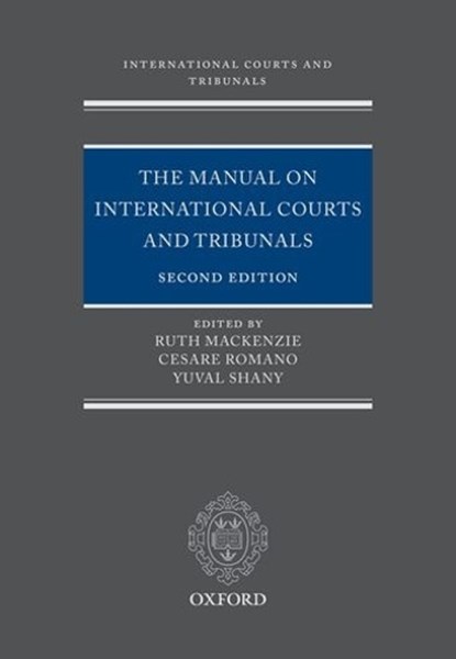 The Manual on International Courts and Tribunals, RUTH (PRINCIPAL RESEARCH FELLOW AND DEPUTY DIRECTOR,  Centre for International Courts and Tribunals, Faculty of Laws, University College London) Mackenzie ; Cesare (Associate Professor of Law, Loyola Law School Los Angeles) Romano ; Yuval (Hersch Lauterpacht Chair in Public International Law, Hebrew - Gebonden - 9780199545278