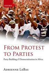From Protest to Parties - ADRIENNE (ASSISTANT PROFESSOR OF GOVERNMENT,  School of Public Affairs, American University, Washington, DC) LeBas - 9780199546862