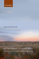 Better Never to Have Been - David (University of Cape Town) Benatar - 9780199549269