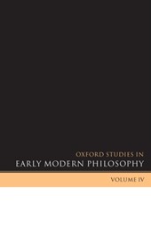 Oxford Studies in Early Modern Philosophy Volume IV