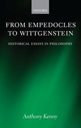 From Empedocles to Wittgenstein - ANTHONY (FORMERLY PRO-VICE-CHANCELLOR,  University of Oxford, and former President, British Academy) Kenny - 9780199550821
