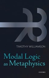 Modal Logic as Metaphysics - Timothy (University of Oxford) Williamson - 9780199552078