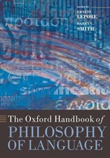 The Oxford Handbook of Philosophy of Language - Ernest (Rutgers Lepore ; Barry C. (Birkbeck College Smith - 9780199552238