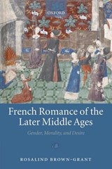 French Romance of the Later Middle Ages - ROSALIND (SENIOR LECTURER IN FRENCH,  University of Leeds) Brown-Grant - 9780199554140