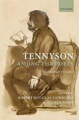 Tennyson Among the Poets - ROBERT (FELLOW AND TUTOR IN ENGLISH,  Magdalen College, Oxford) Douglas-Fairhurst ; Seamus (Fellow and Tutor in English, Balliol College, Oxford) Perry - 9780199557134