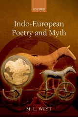 Indo-European Poetry and Myth - WEST,  The late M. L. (Emeritus Fellow, All Souls College, Oxford) - 9780199558919
