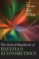 The Oxford Handbook of Bayesian Econometrics - JOHN (DISTINGUISHED PROFESSOR,  Economics Discipline Group, University of Technology Sydney) Geweke ; Gary (Professor of Economics, University of Strathclyde) Koop ; Herman (Professor of Econometrics, Econometric Institute, Erasmus University Rotterdam and Econometrics Department, VU University Amst - 9780199559084