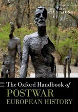 The Oxford Handbook of Postwar European History - DAN (PROFESSOR OF MODERN HISTORY,  Professor of Modern History, Royal Holloway, University of London) Stone - 9780199560981