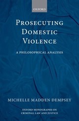 Prosecuting Domestic Violence - Michelle (Lecturer in the Faculty of Law at the University of Oxford) Madden Dempsey - 9780199562169