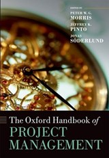 The Oxford Handbook of Project Management - PETER W. G. (,  Professor and Head of the School of Construction and Project Management, University College London) Morris ; Jeffrey K. (, Andrew Morrow and Elizabeth Lee Black Chair in Management of Technology and Professor of Management, Penn State University) Pinto ; Jonas (, Professor, BI Norweg - 9780199563142
