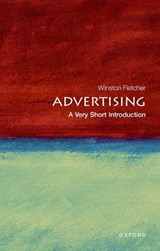 Advertising - Winston (Formerly founder Chairman of the World Advertising Research Center. Vice President of the History of Advertising Trust and Visiting Professor of Marketing at the University of Westminster) Fletcher - 9780199568925