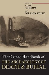 The Oxford Handbook of the Archaeology of Death and Burial - SARAH (PROFESSOR OF HISTORICAL ARCHAEOLOGY,  University of Leicester) Tarlow ; Liv Nilsson (Senior Lecturer in Anthropology, Linnaeus University) Stutz - 9780199569069