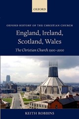 England, Ireland, Scotland, Wales - KEITH (EMERITUS VICE-CHANCELLOR,  University of Wales, Lampeter) Robbins - 9780199570317