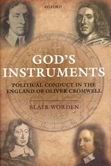 God's Instruments - BLAIR (VISITING PROFESSOR OF HISTORY,  and Emeritus Fellow of St Edmund Hall, Oxford Unversity) Worden - 9780199570492