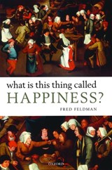 What Is This Thing Called Happiness? | Fred (University of Massachusetts at Amherst) Feldman | 