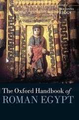 The Oxford Handbook of Roman Egypt - CHRISTINA (PROFESSOR OF THE HISTORY OF ART AND ARCHAEOLOGY,  School of Art, Media, and American Studies, University of East Anglia) Riggs - 9780199571451