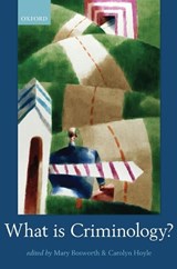 What is Criminology? - MARY (READER IN CRIMINOLOGY,  University of Oxford, Fellow of St Cross College, and Professor of Criminology, Monash University, Australia) Bosworth ; Carolyn (Professor of Criminology, University of Oxford and Fellow of Green Templeton College) Hoyle - 9780199571826