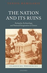 The Nation and its Ruins - YANNIS (SENIOR LECTURER IN ARCHAEOLOGY,  University of Southampton) Hamilakis - 9780199572908