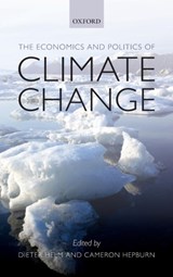 The Economics and Politics of Climate Change | DIETER (FELLOW AND TUTOR IN ECONOMICS,  New College, University of Oxford) Helm ; Cameron (Senior Research Fellow, Smith School of Enterprise and the Environment, University of Oxford) Hepburn | 