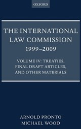 The International Law Commission 1999-2009 - ARNOLD (SENIOR LEGAL OFFICER,  Secretariat of the International Law Commission, United Nations Office of Legal Affairs) Pronto ; KCMG, QC, Sir Michael (Member of the International Law Commission; Barrister at 20 Essex Street) Wood - 9780199578979