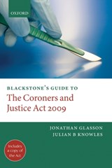 Blackstone's Guide to the Coroners and Justice Act 2009 - JONATHAN (BARRISTER,  Matrix Chambers) Glasson ; Julian B., QC (Barrister, Matrix Chambers) Knowles - 9780199579587