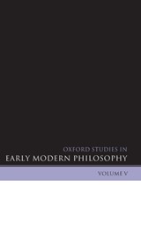 Oxford Studies in Early Modern Philosophy Volume V - Daniel (Princeton University) Garber ; Steven (University of Wisconsin-Madison) Nadler - 9780199586318