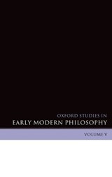 Oxford Studies in Early Modern Philosophy Volume V - Daniel (Princeton University) Garber ; Steven (University of Wisconsin-Madison) Nadler - 9780199586325