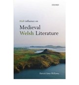 Irish Influence on Medieval Welsh Literature - PATRICK (PROFESSOR OF CELTIC STUDIES,  Aberystwyth University) Sims-Williams - 9780199588657