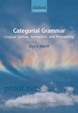Categorial Grammar - GLYN (DEPARTAMENT DE LLENGUATGES I SISTEMES INFORMATICS,  Universitat Politecnica de Catalunya) Morrill - 9780199589852