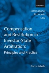 Compensation and Restitution in Investor-State Arbitration - BORZU (FULBRIGHT & JAWORSKI LLP,  Washington DC) Sabahi - 9780199601189
