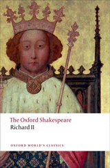 Richard II: The Oxford Shakespeare | William Shakespeare | 