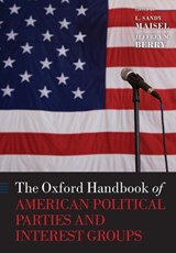 The Oxford Handbook of American Political Parties and Interest Groups - L. SANDY (WILLIAM R. KENAN,  Jr. Professor of Government and Director, Goldfarb Center for Public Affairs and Civic Engagement, Colby College) Maisel ; Jeffrey M. (John Richard Skuse Professor of Political Science, Tufts University) Berry - 9780199604470