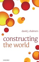 Constructing the World - David J. (Australian National University) Chalmers - 9780199608577