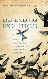 Defending Politics | UniversityofSheffield)Flinders Matthew(ProfessorofPolitics | 
