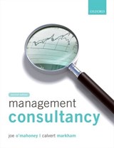 Management Consultancy - Joe (Senior Lecturer at Cardiff Business School and a Fellow of the CIPD) O'Mahoney ; Calvert (Managing Director of Elevation Learning Markham - 9780199645473