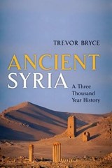 Ancient Syria | Trevor (honourary Research Consultant, University of Queensland, Australia) Bryce | 