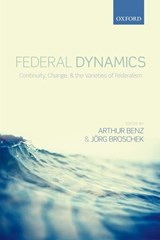 Federal Dynamics - Arthur (Professor of Political Science at the Technische Universitat Darmstadt) Benz ; Joerg (Assistant Professor of Political Science at the Technische Universitat Darmstadt) Broschek - 9780199652990