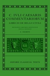 Caesar: Civil War (C. Iuli Caesaris commentarii de bello civili) - Cynthia (Professor of Classical Studies Damon - 9780199659746