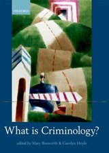 What is Criminology? - Mary (Reader in Criminology Bosworth ; Carolyn (Professor of Criminology Hoyle - 9780199659920