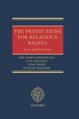 The Protections for Religious Rights - SIR JAMES (ONE OF HER MAJESTY'S JUDGES OF THE QUEEN'S BENCH DIVISION) DINGEMANS ; CAN (BARRISTER,  4 New Square) Yeginsu ; Tom (Barrister, 11KBW) Cross ; Hafsah (Barrister, 3 Hare Court) Masood - 9780199660964