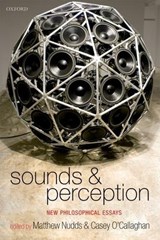 Sounds and Perception - Matthew (Edinburgh University) Nudds ; Casey (Rice University) O'Callaghan - 9780199666362